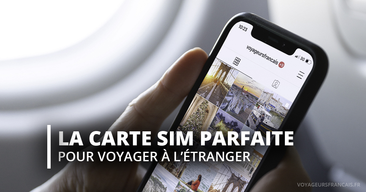 La carte SIM parfaite pour voyager à l’étranger Voyageurs français