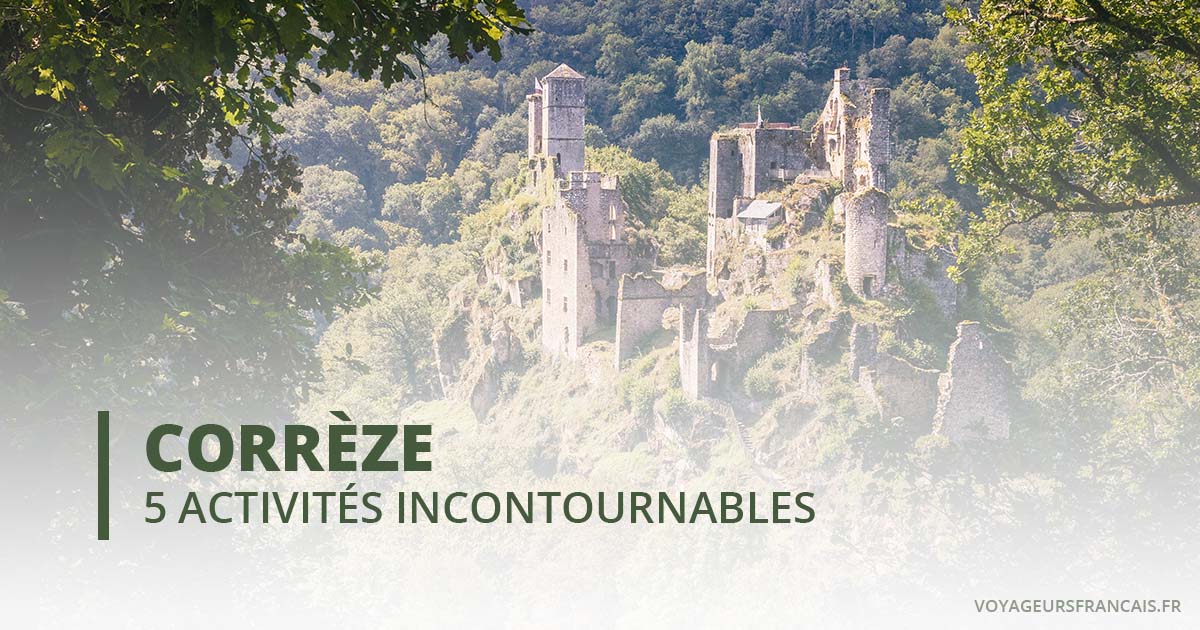 Que faire en Corrèze ? 5 activités incontournables - Voyageurs français